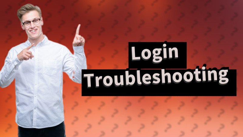 Login Troubleshooting