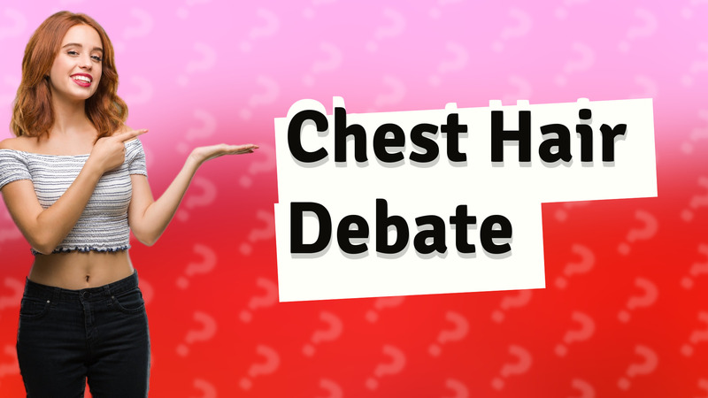 Chest Hair Debate