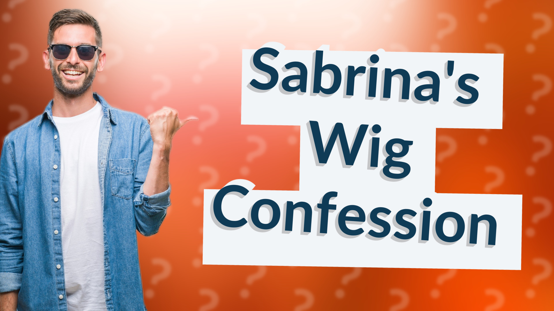 Sabrina's Wig Confession