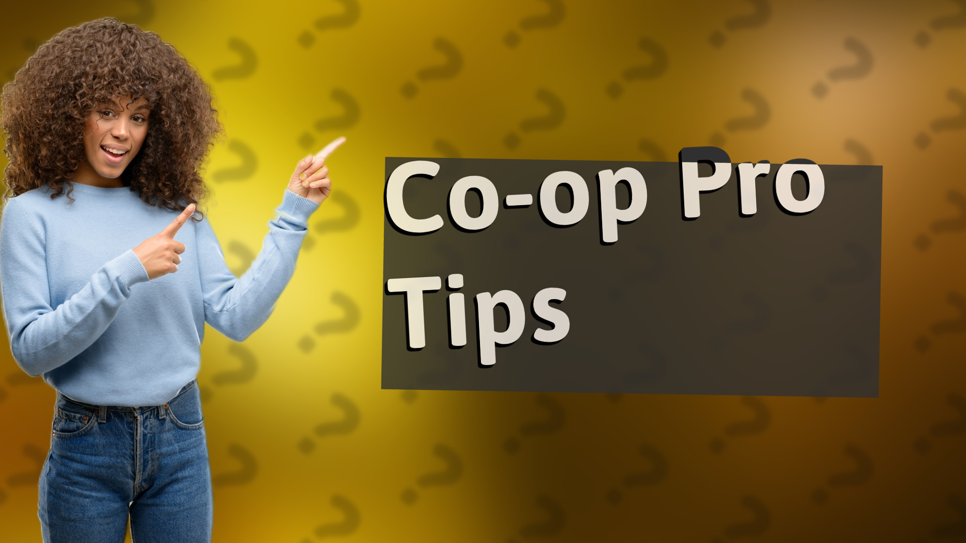 Co-op Pro Tips