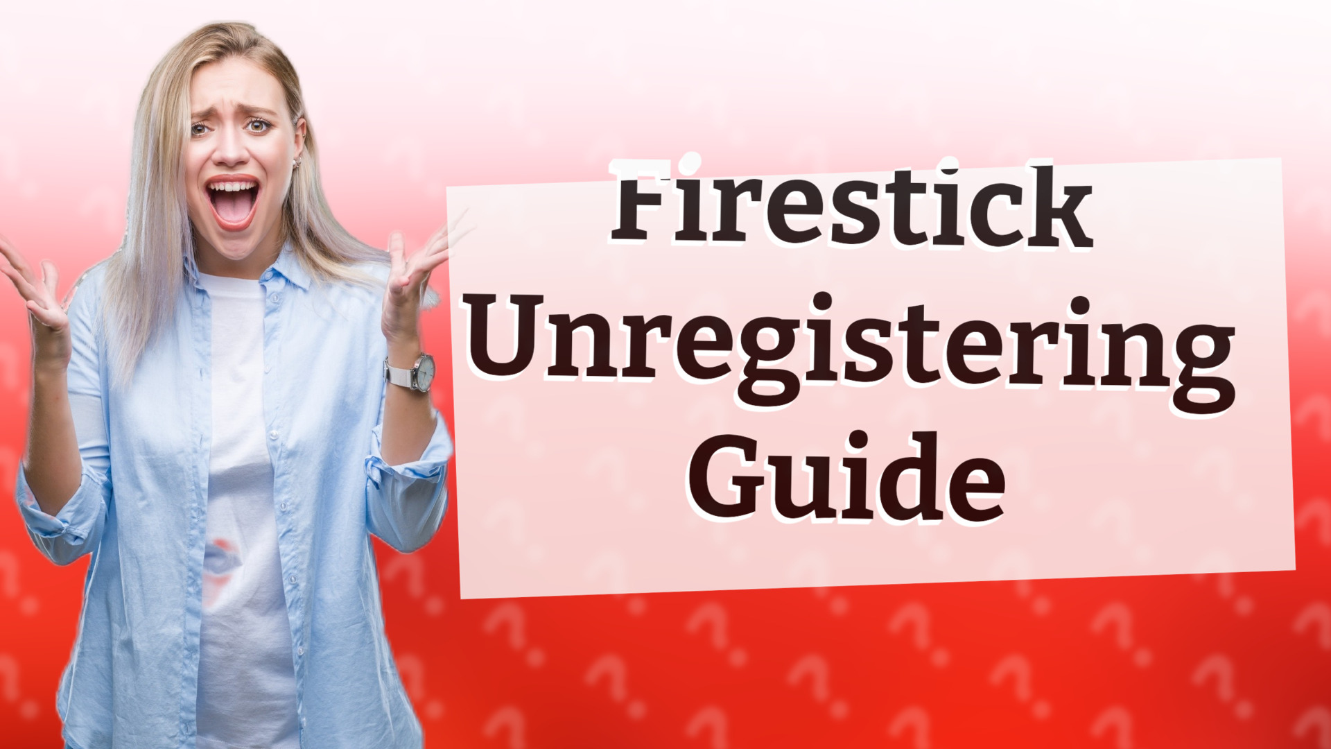 Firestick Unregistering Guide