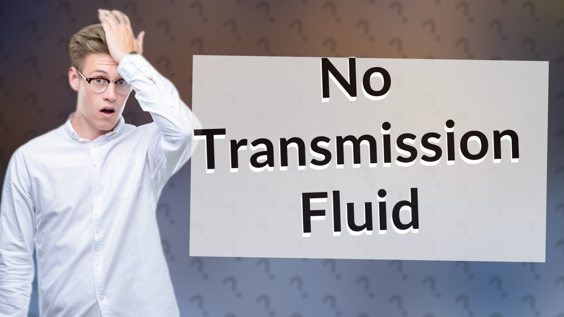 No Transmission Fluid