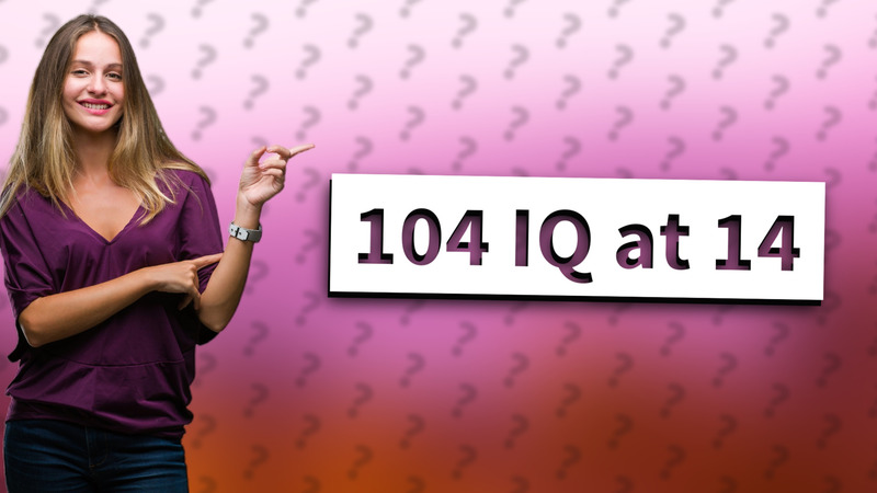 104 IQ at 14