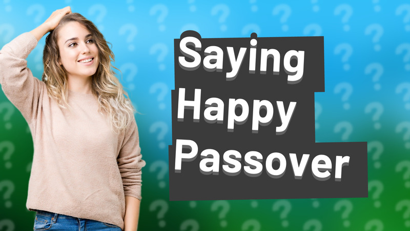Saying Happy Passover