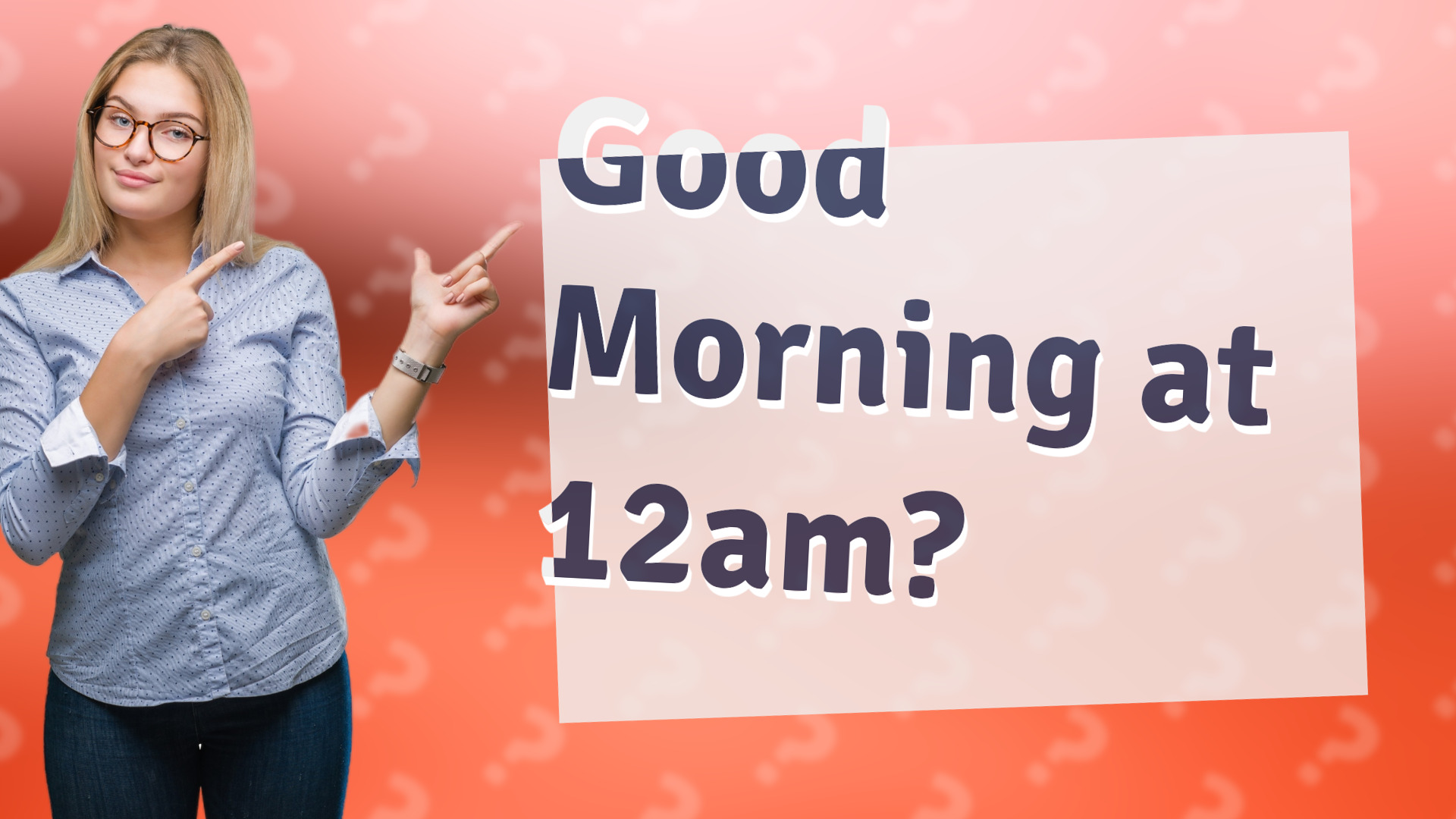 Good Morning at 12am?