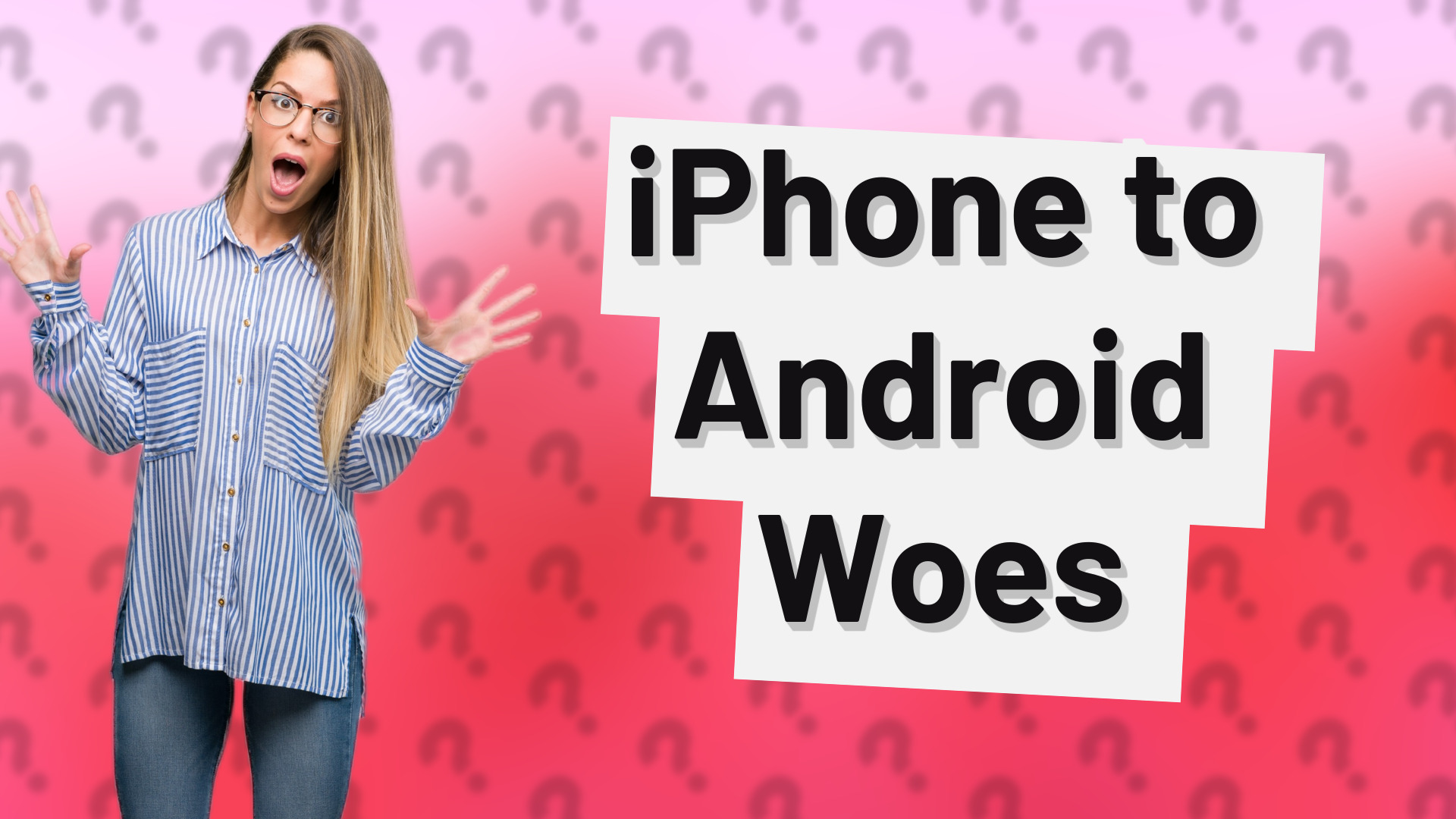 iPhone to Android Woes