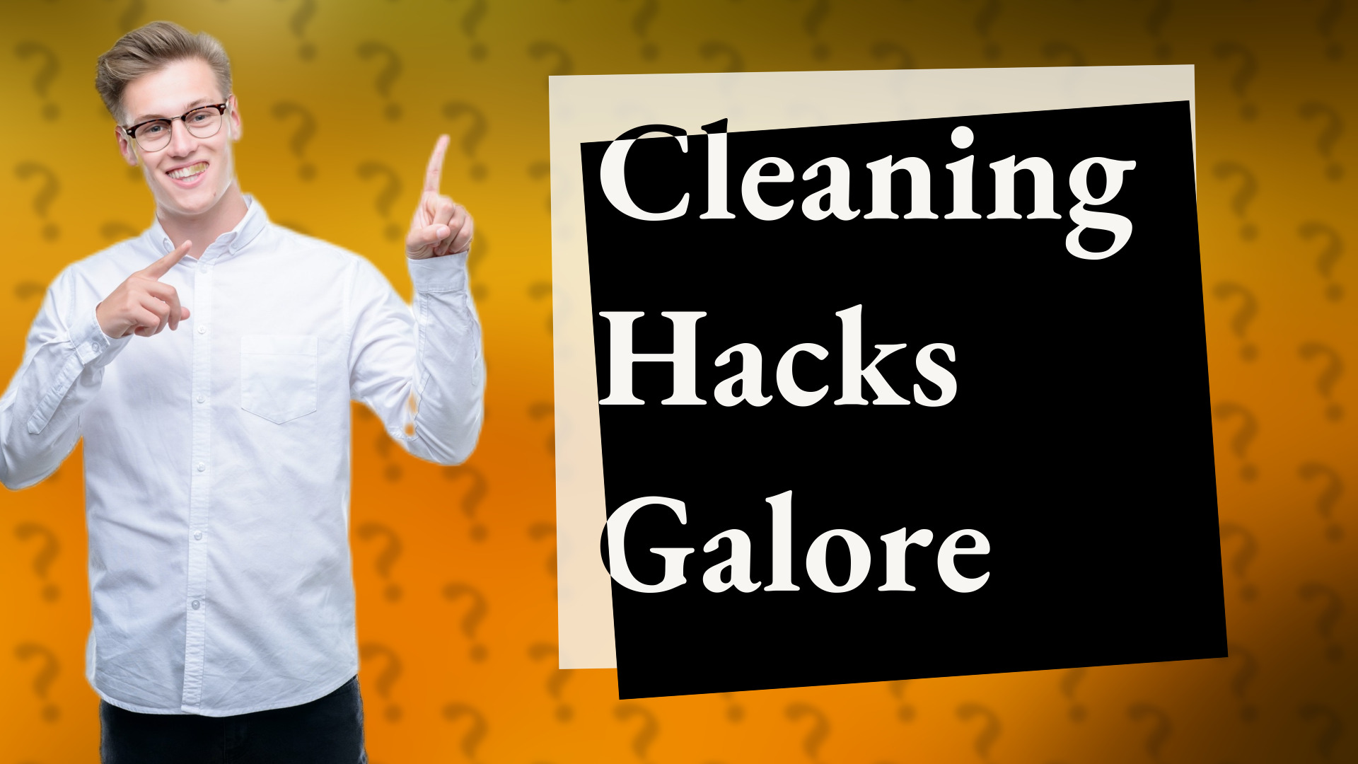 Cleaning Hacks Galore