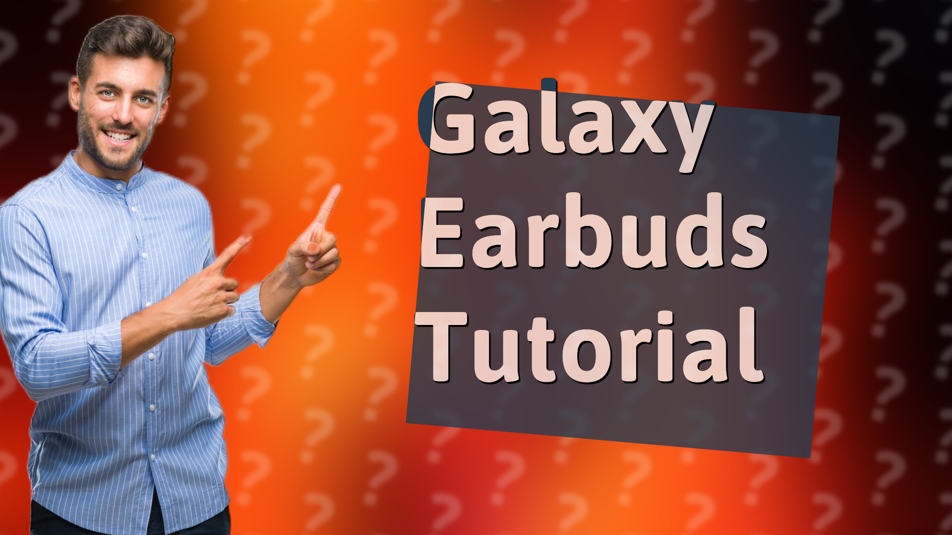 Galaxy Earbuds Tutorial