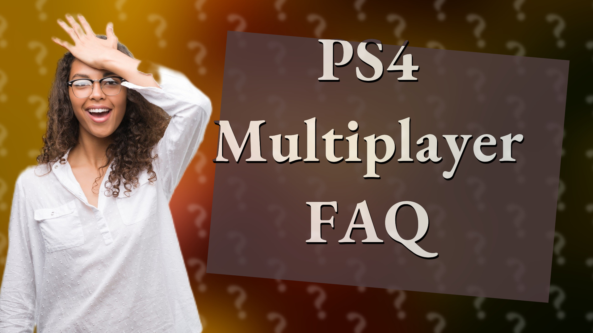 PS4 Multiplayer FAQ
