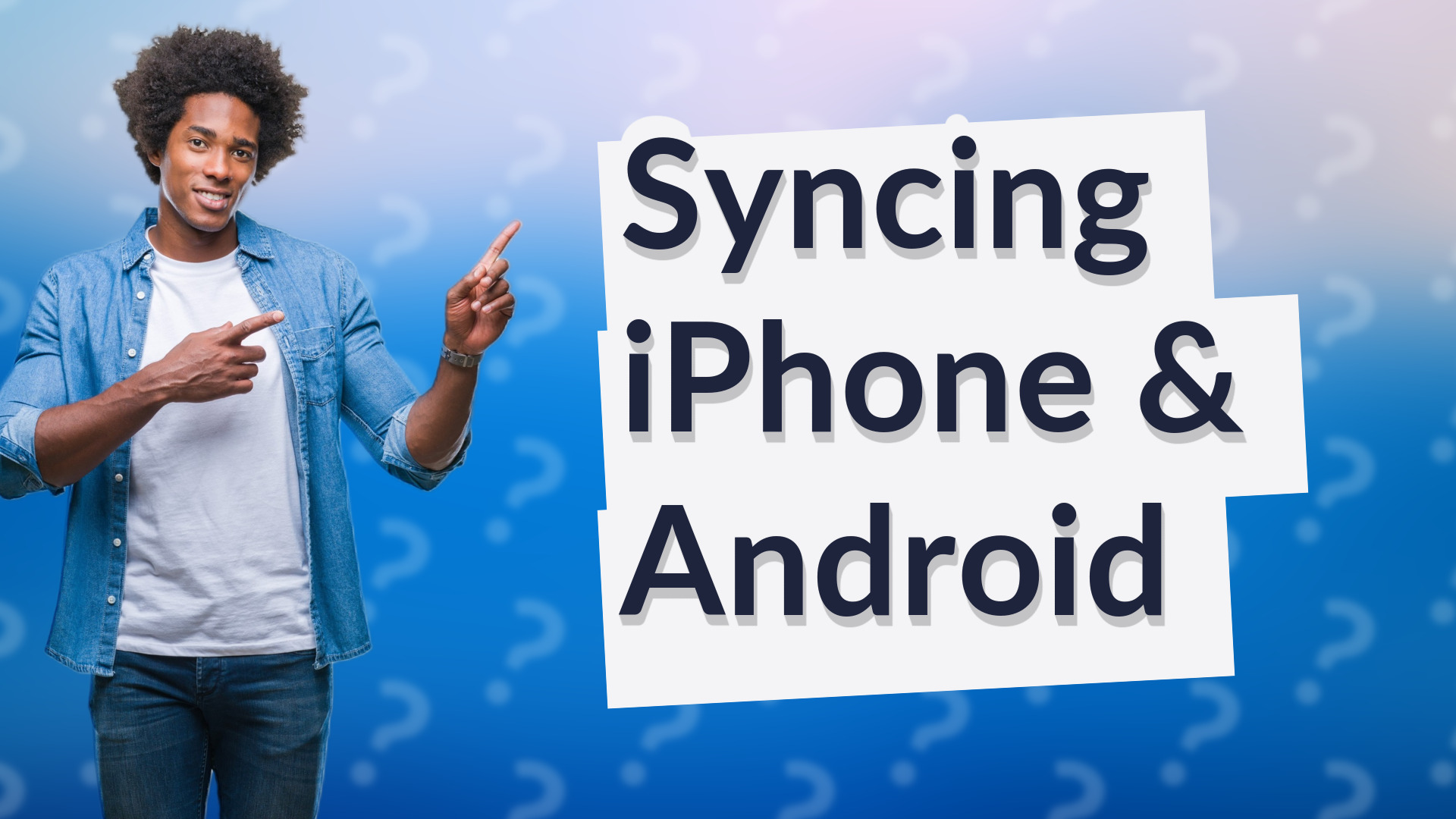 Syncing iPhone & Android