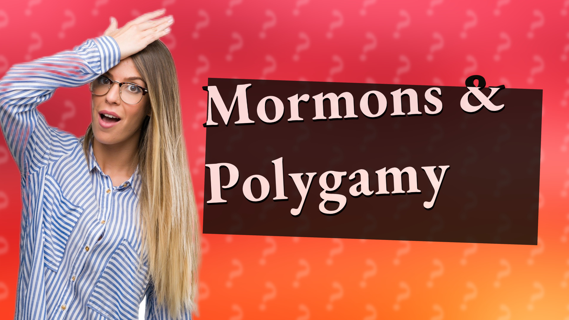 Mormons & Polygamy