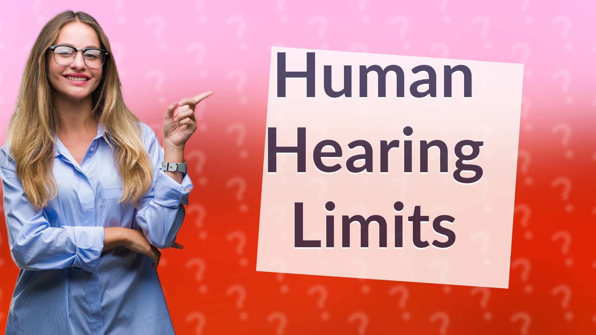 Human Hearing Limits