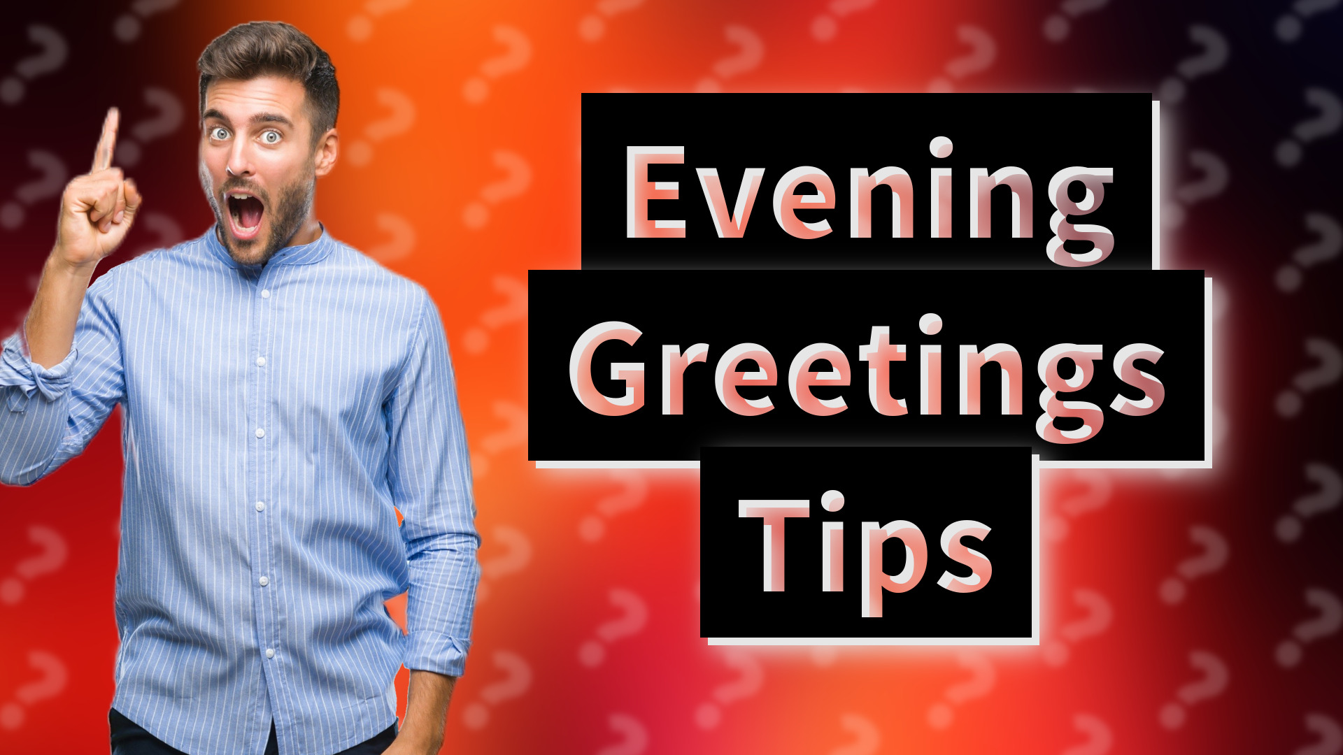 Evening Greetings Tips