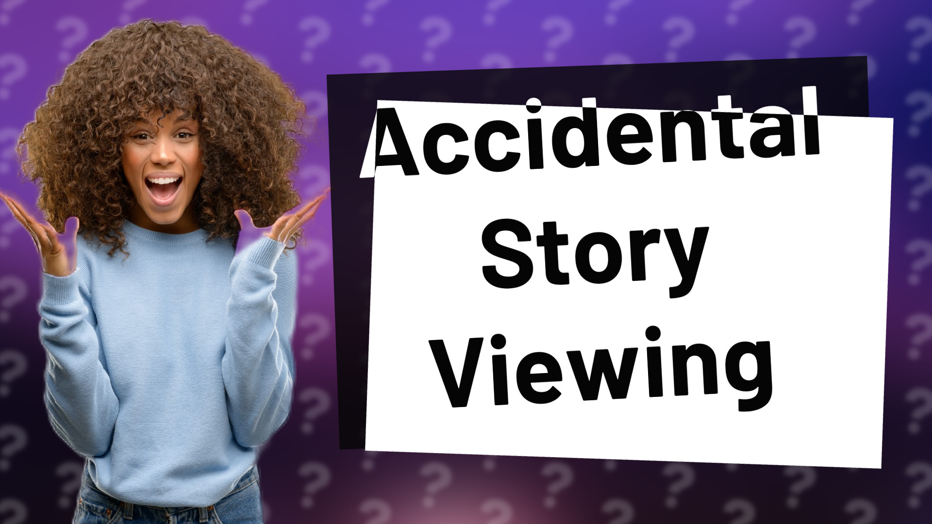 Accidental Story Viewing