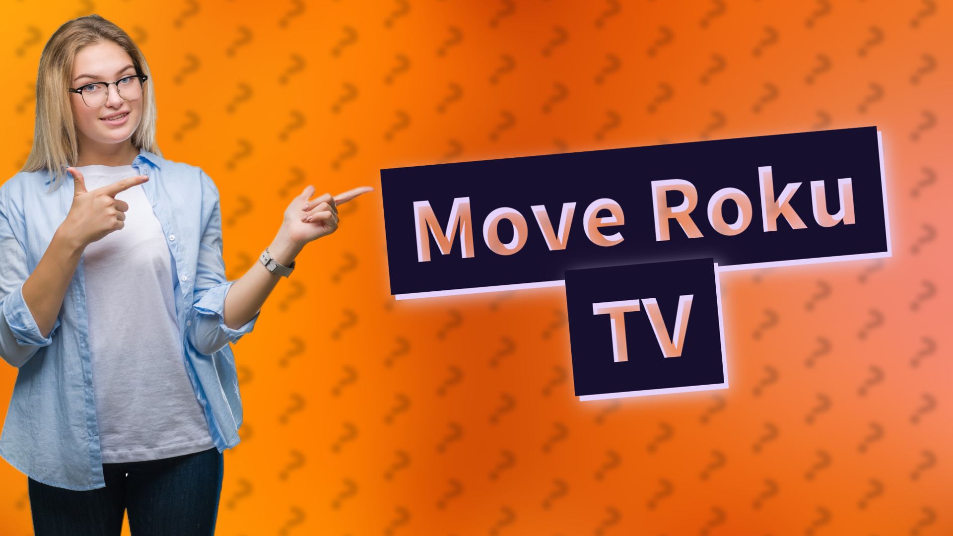 Move Roku TV