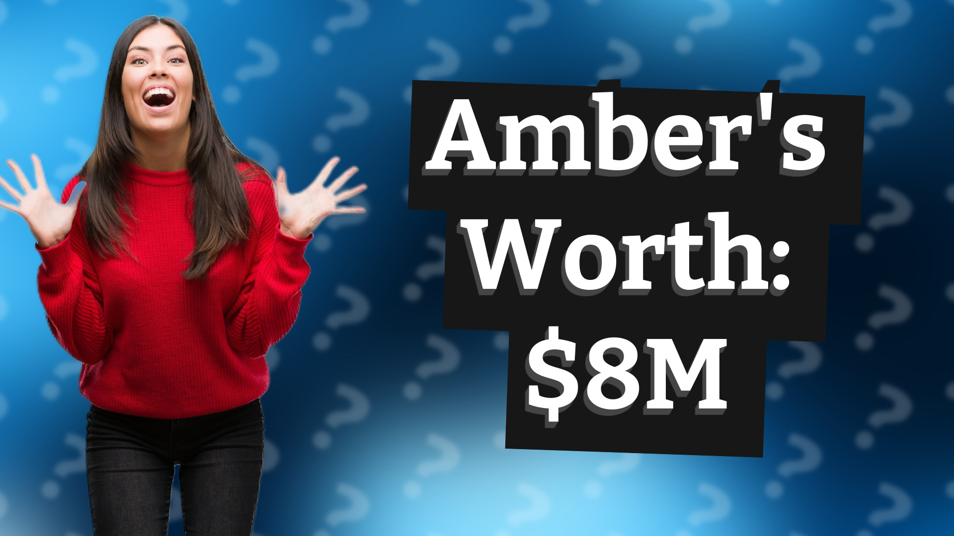 Amber's Worth: $8M