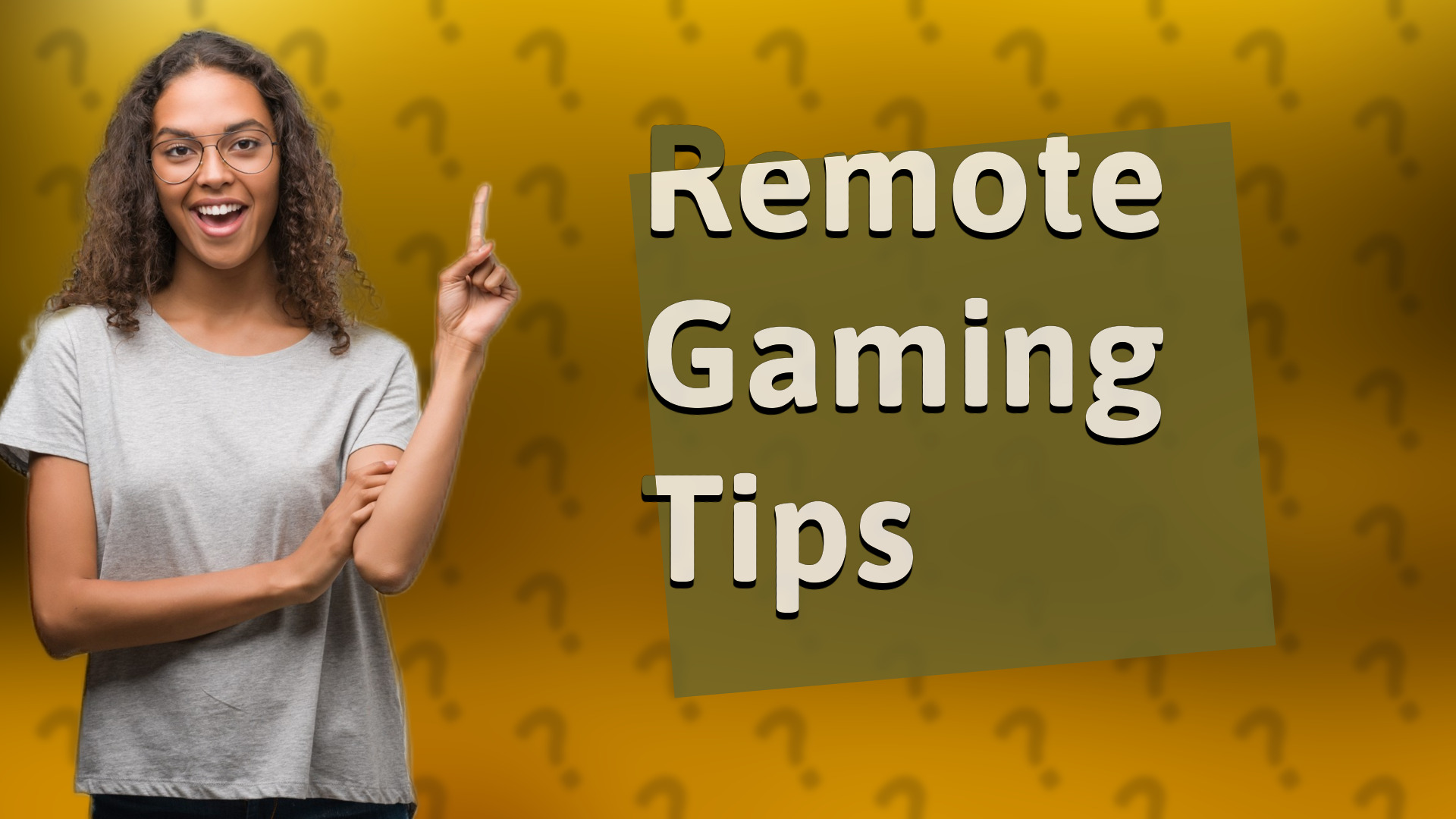 Remote Gaming Tips