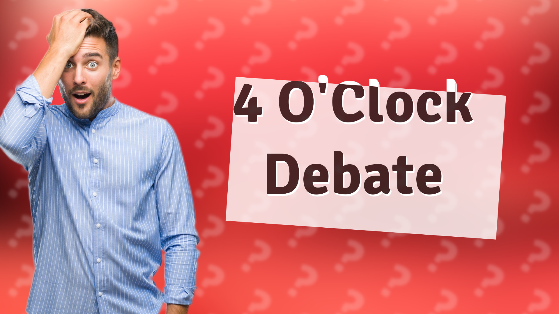 4 O'Clock Debate