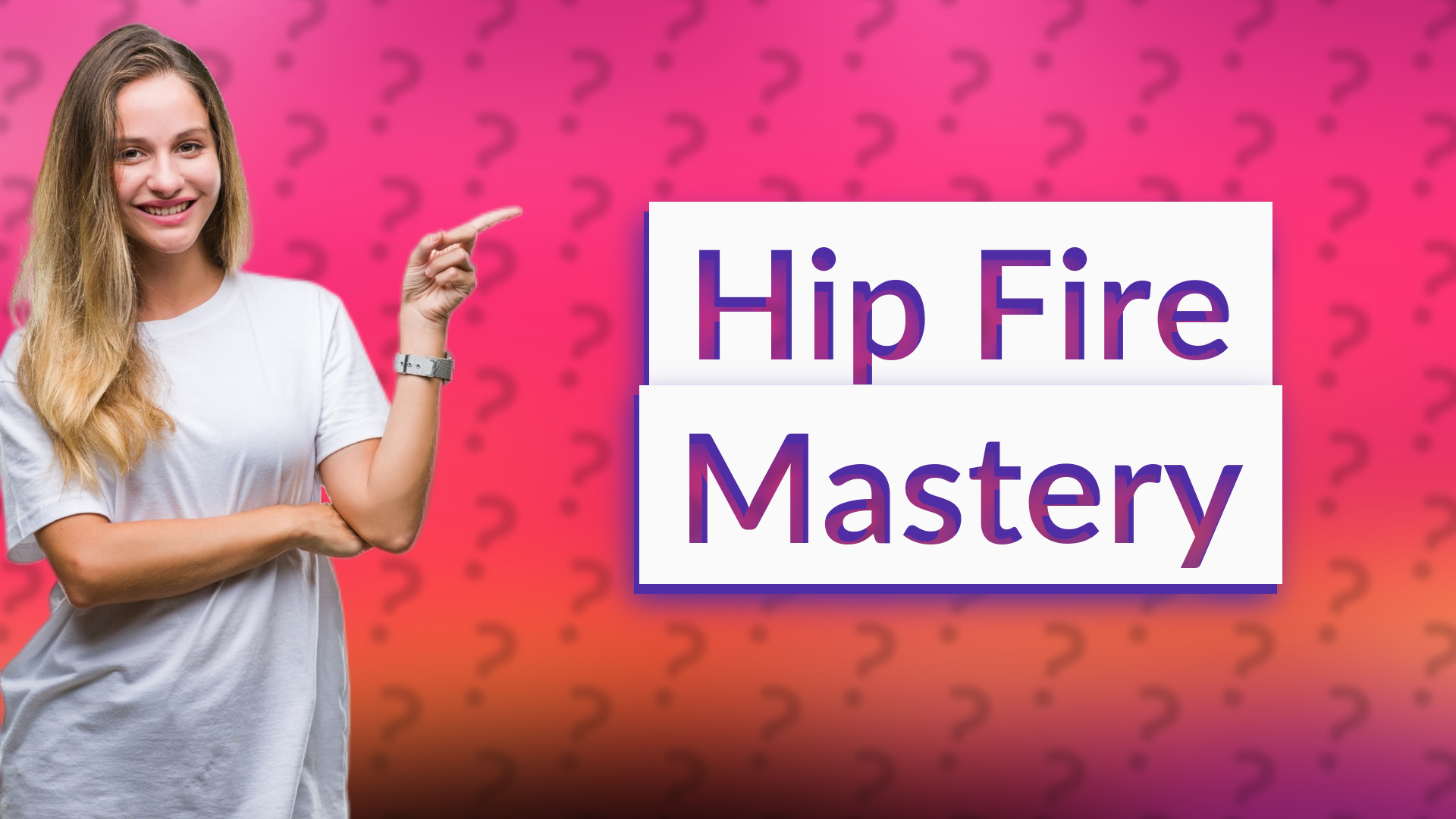 Hip Fire Mastery