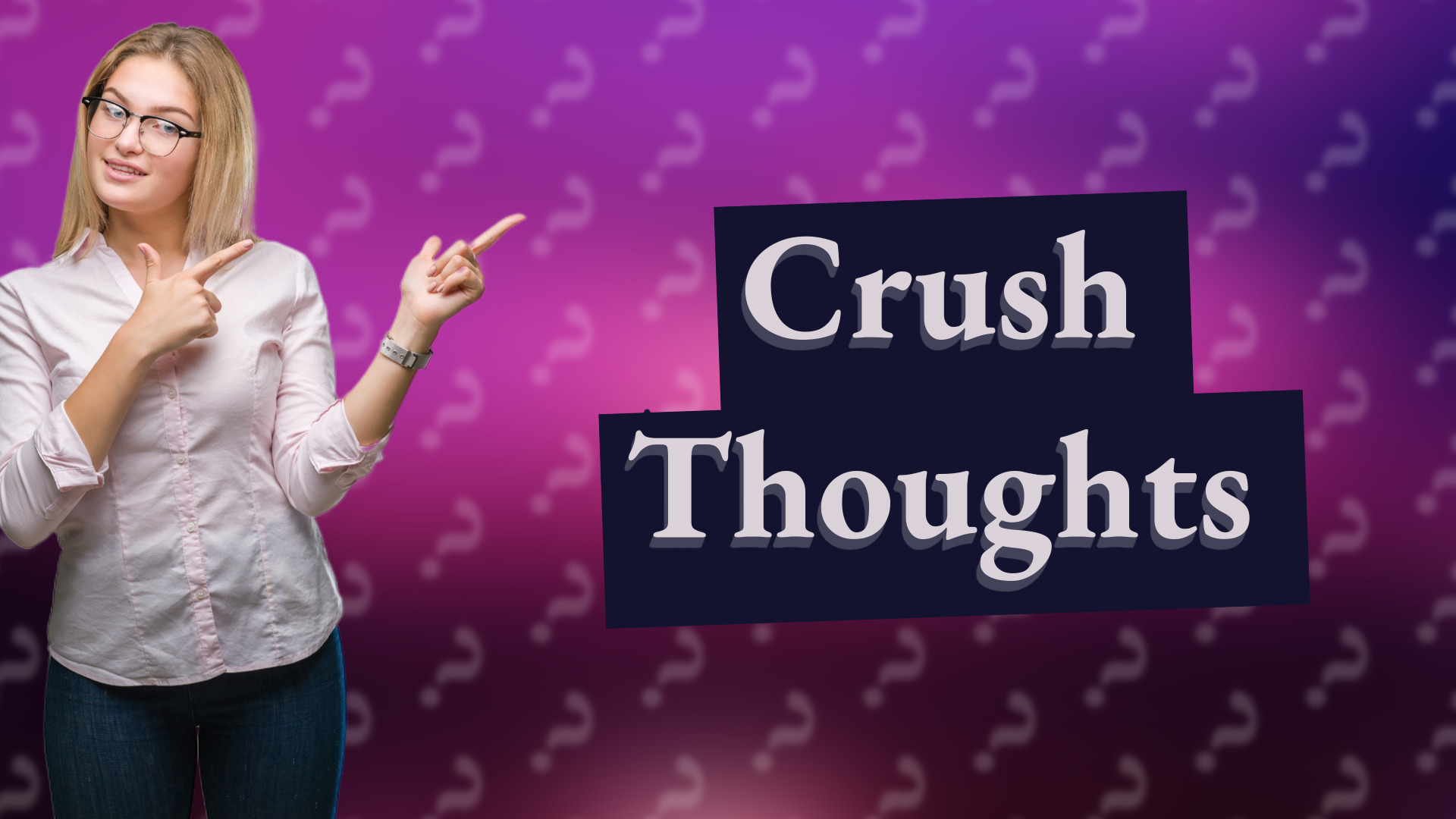 Crush Thoughts