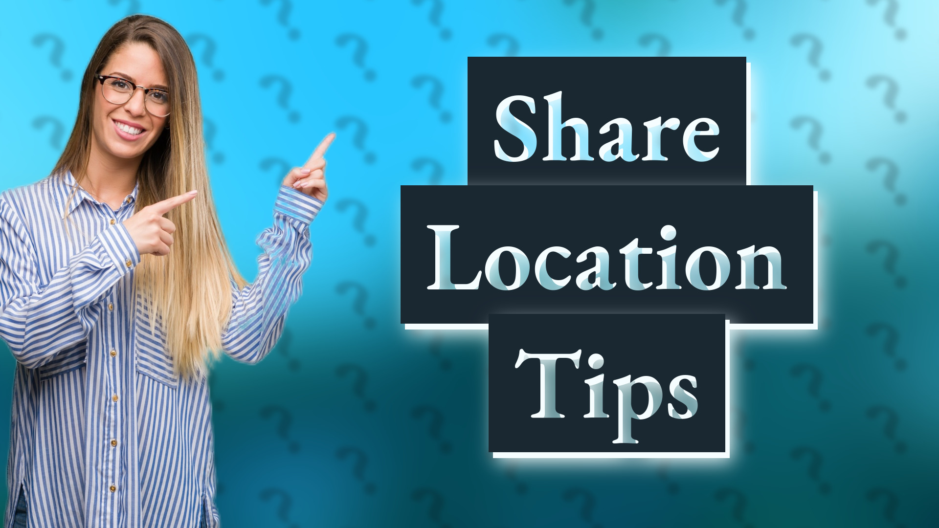 Share Location Tips