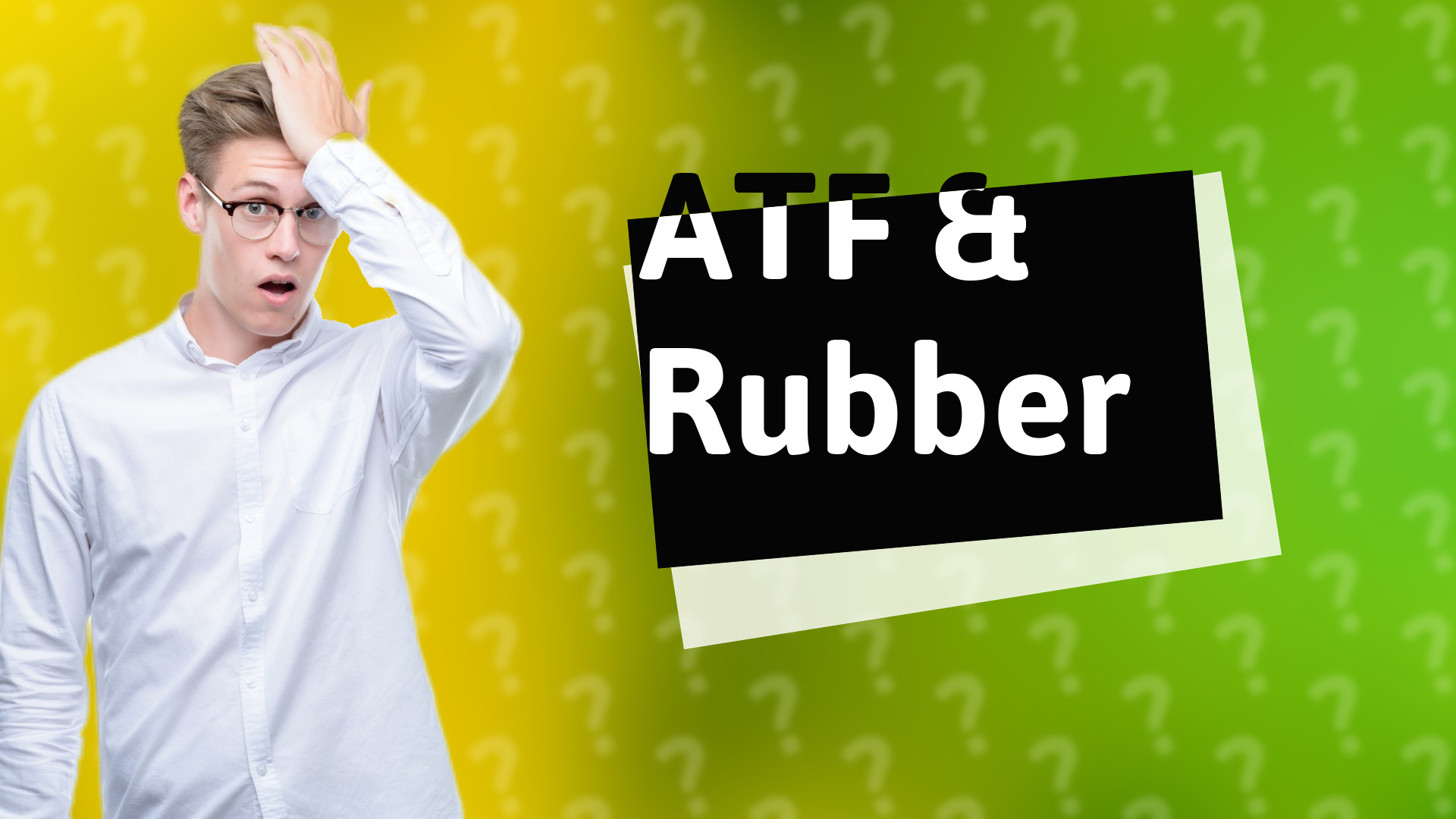 ATF & Rubber