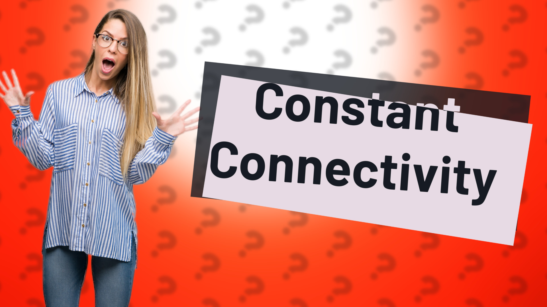 Constant Connectivity