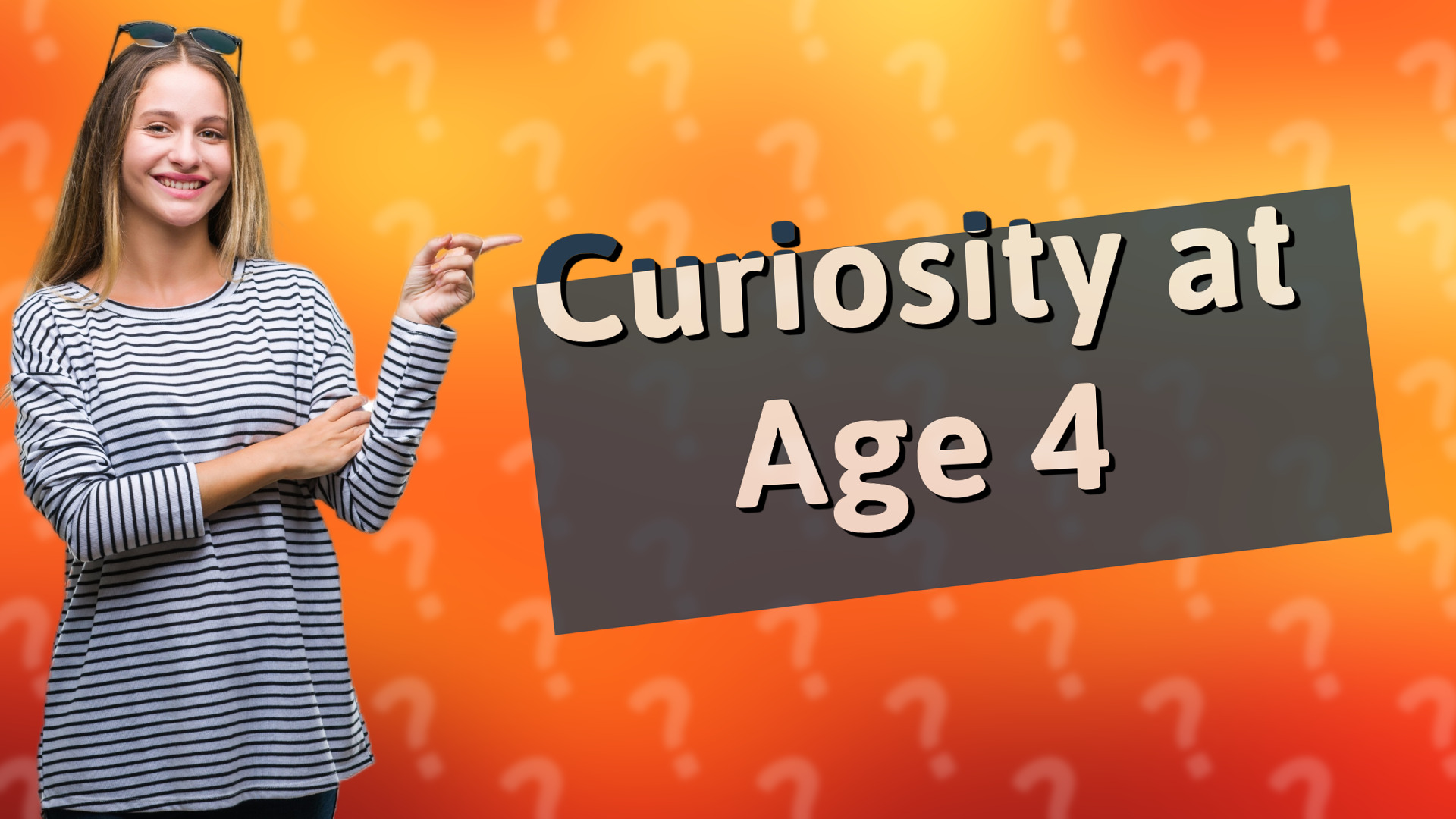 Curiosity at Age 4