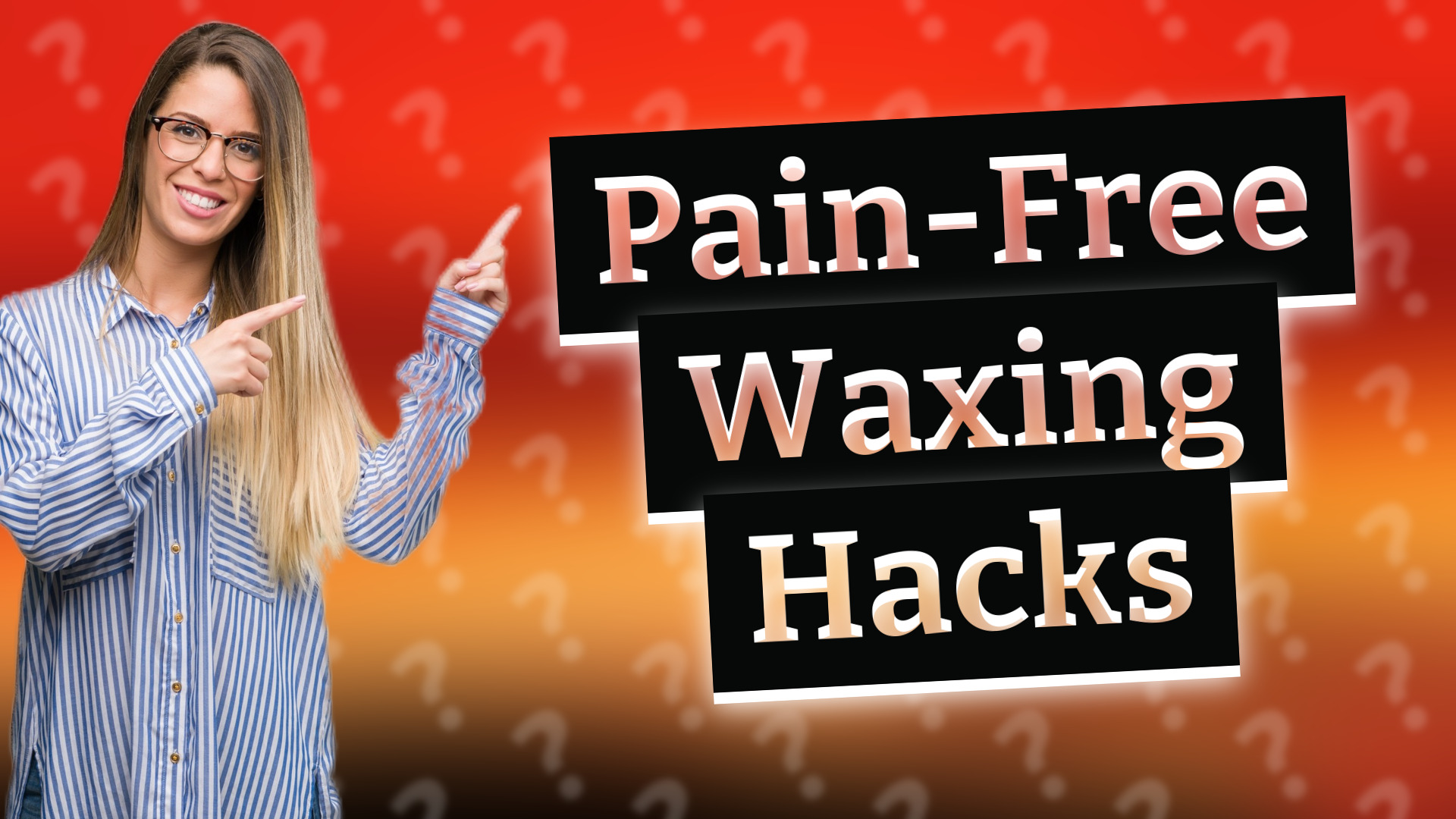 Pain-Free Waxing Hacks