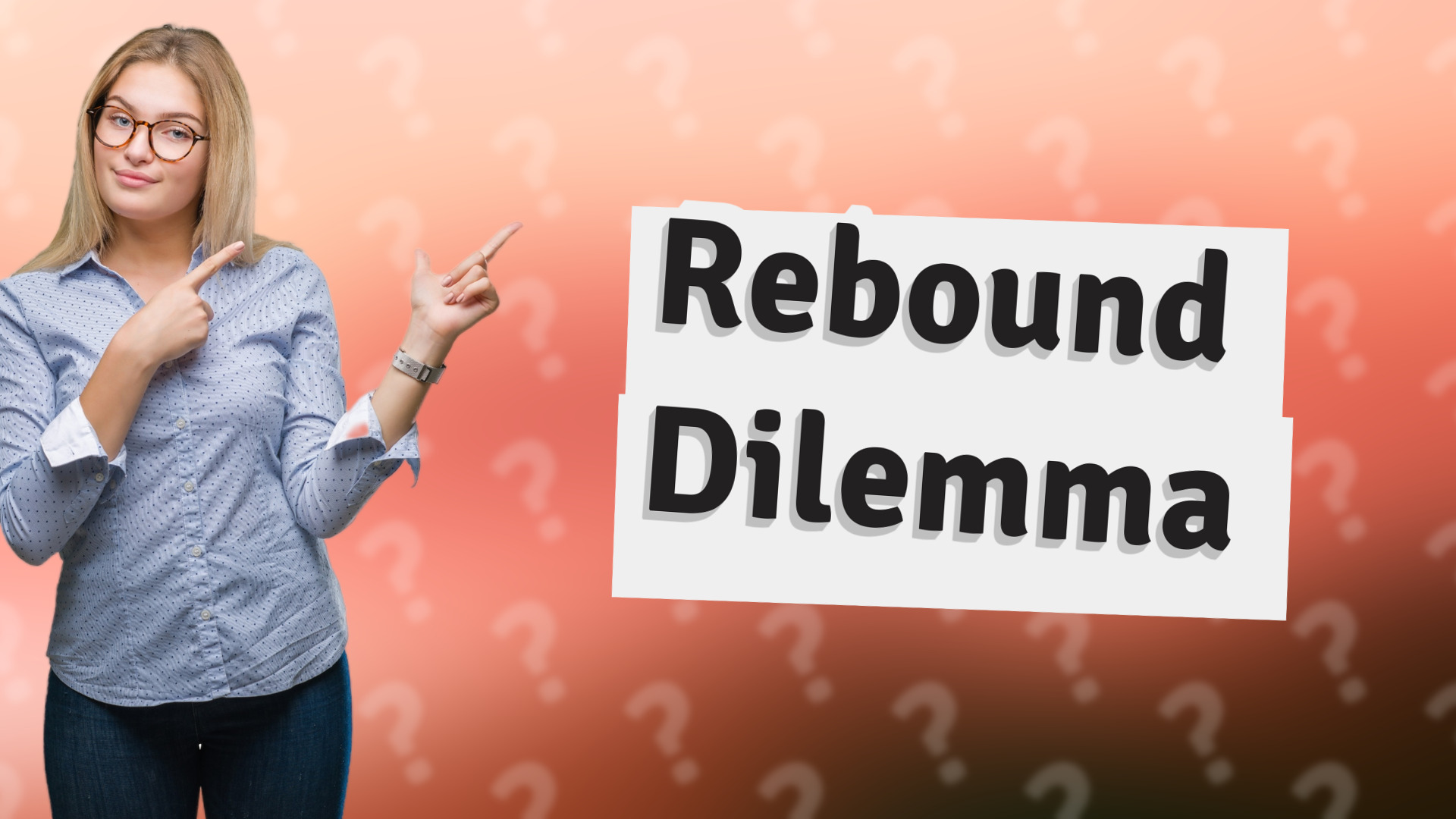 Rebound Dilemma