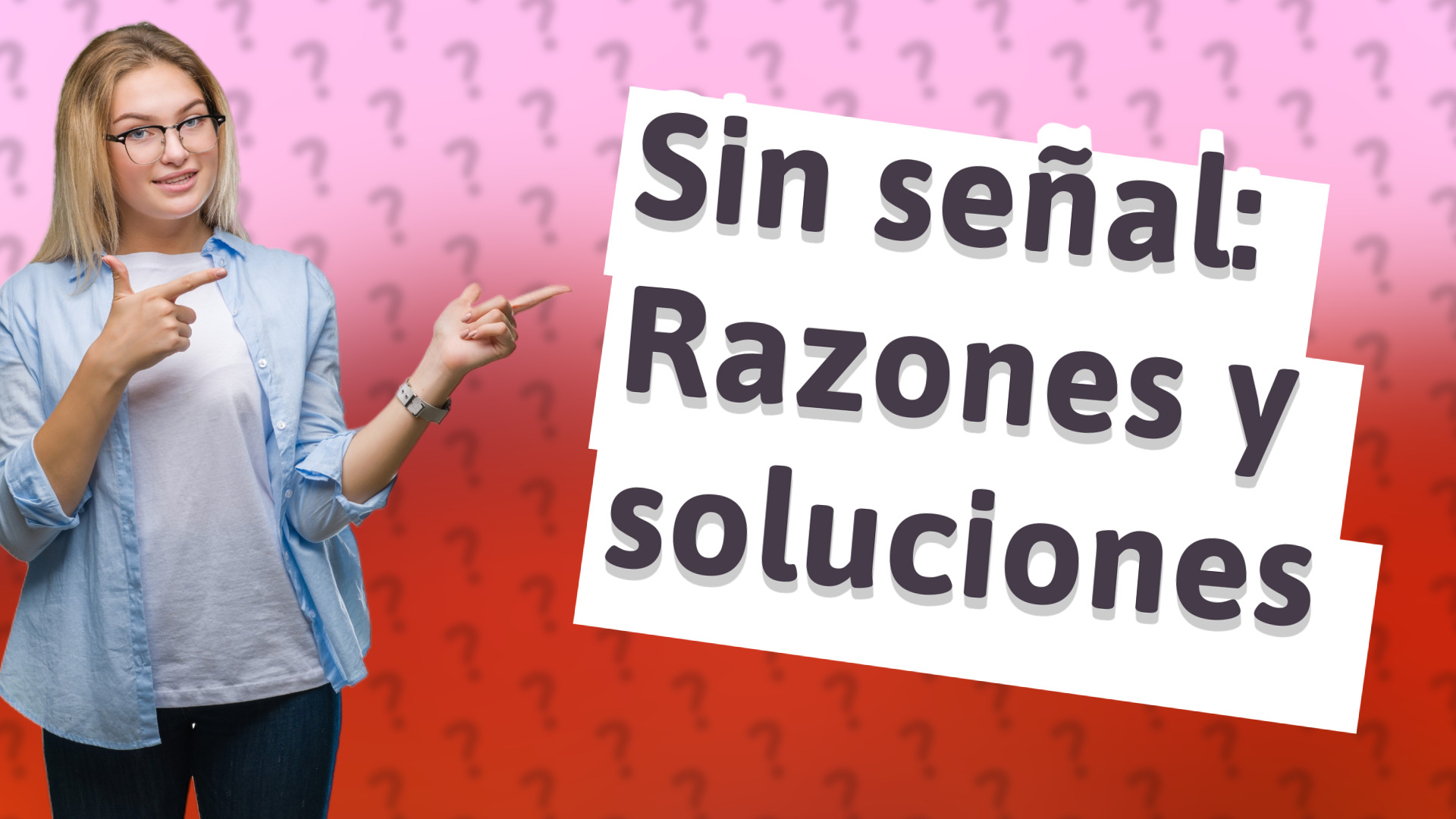Sin señal: Razones y soluciones