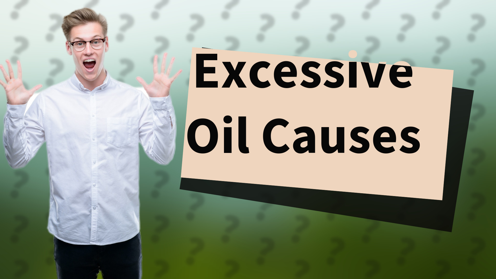 Excessive Oil Causes