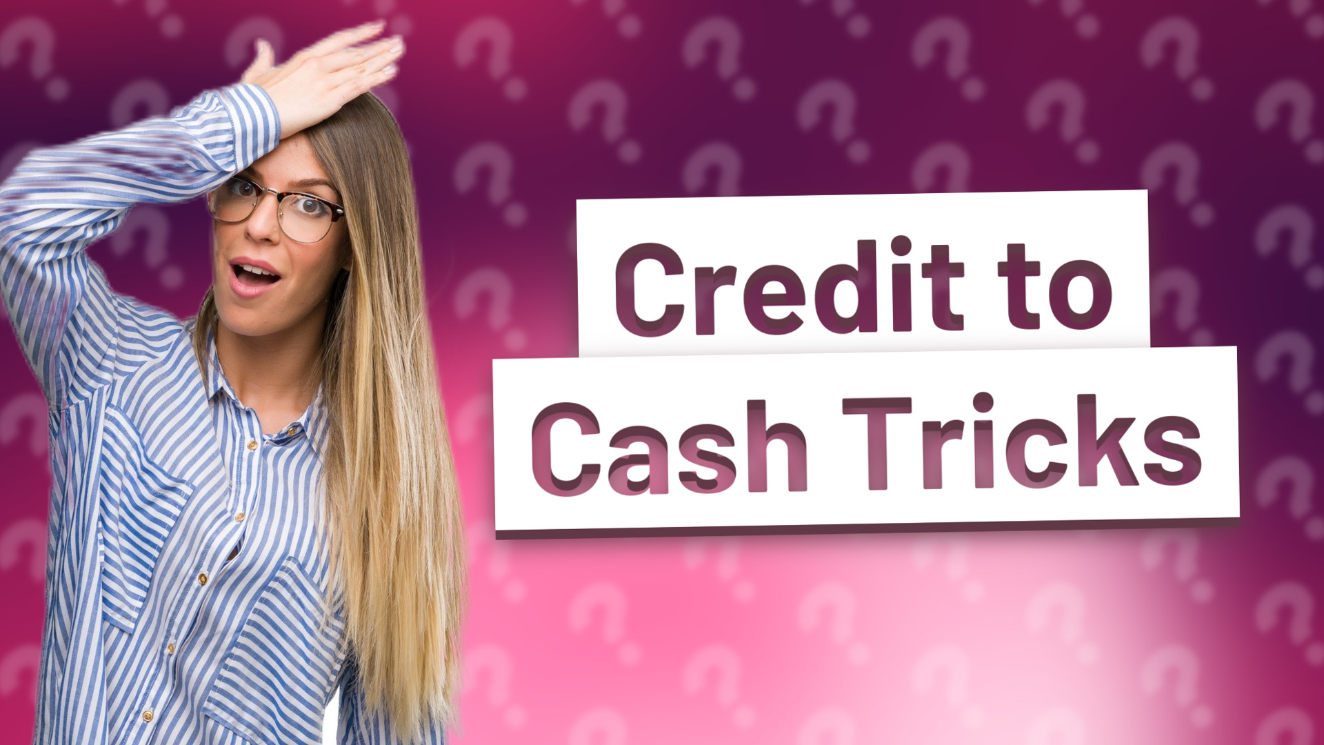 Credit to Cash Tricks