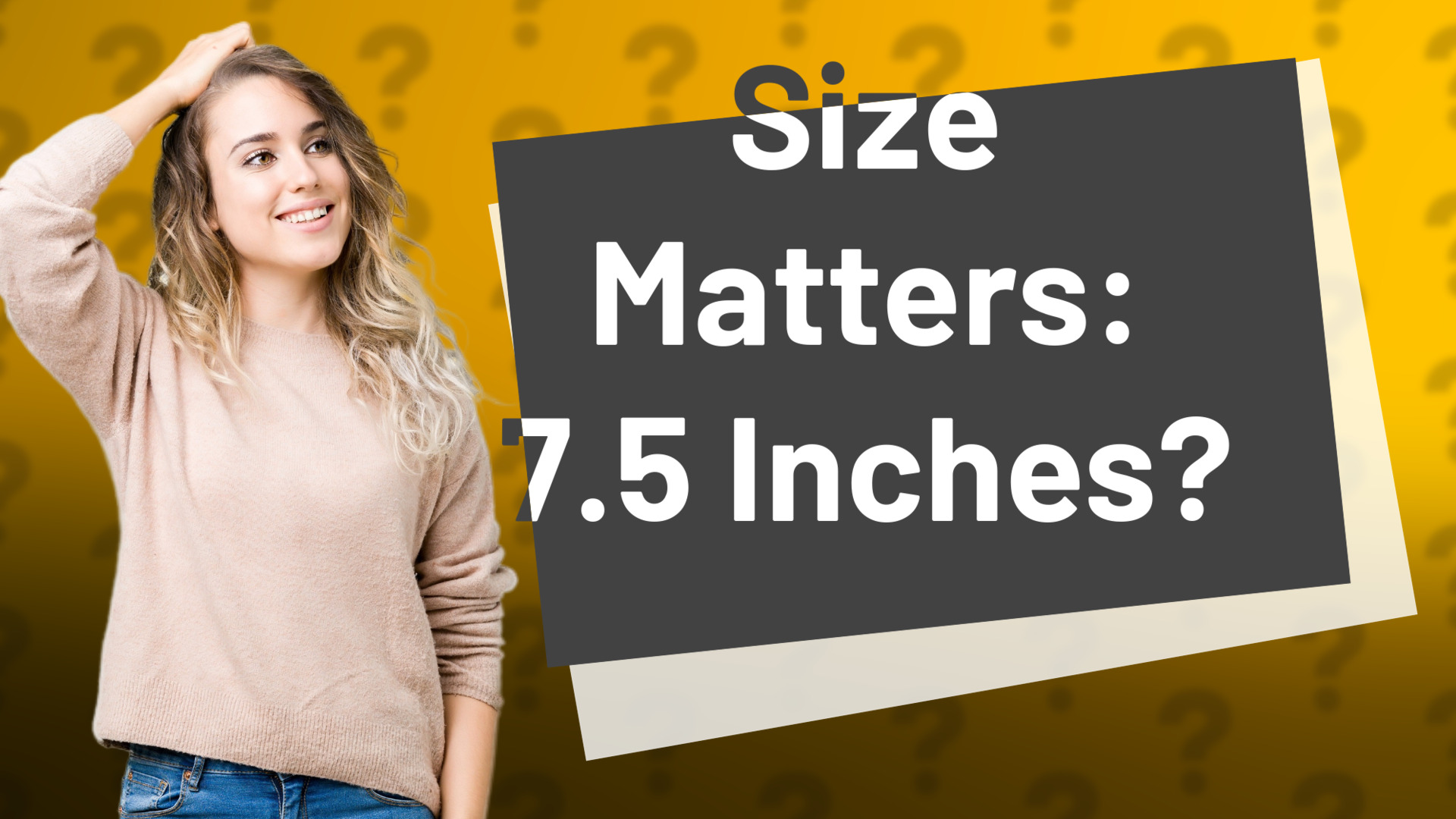 Size Matters: 7.5 Inches?