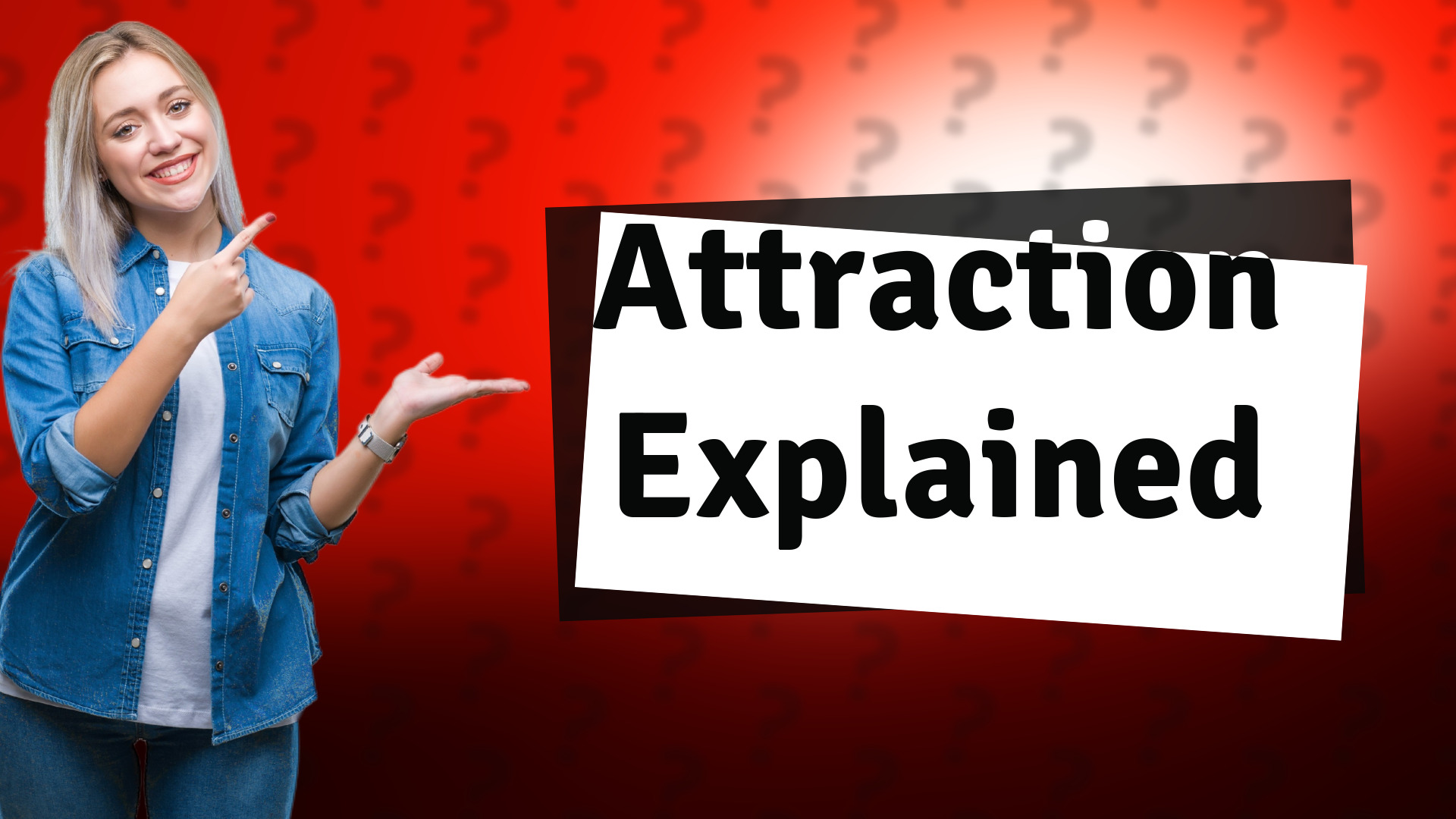 Attraction Explained