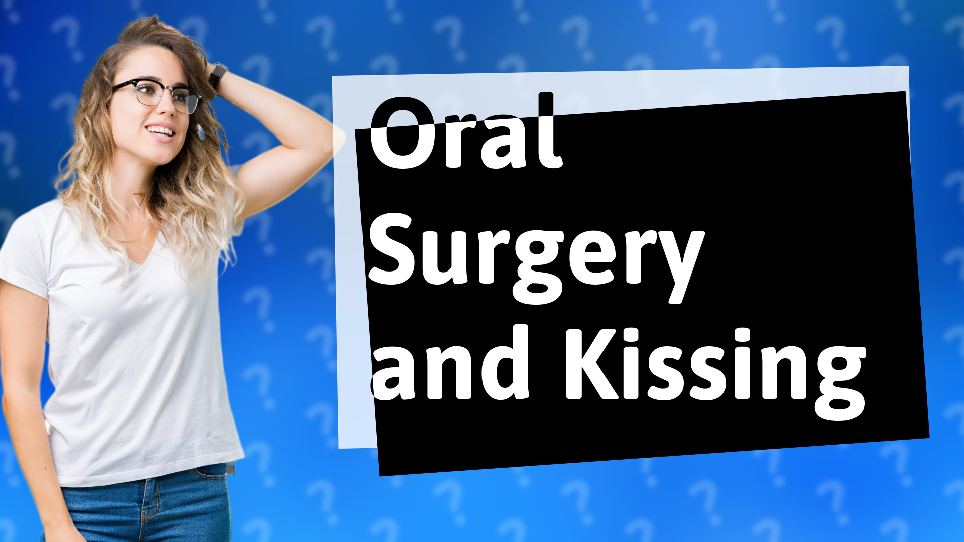 Oral Surgery and Kissing