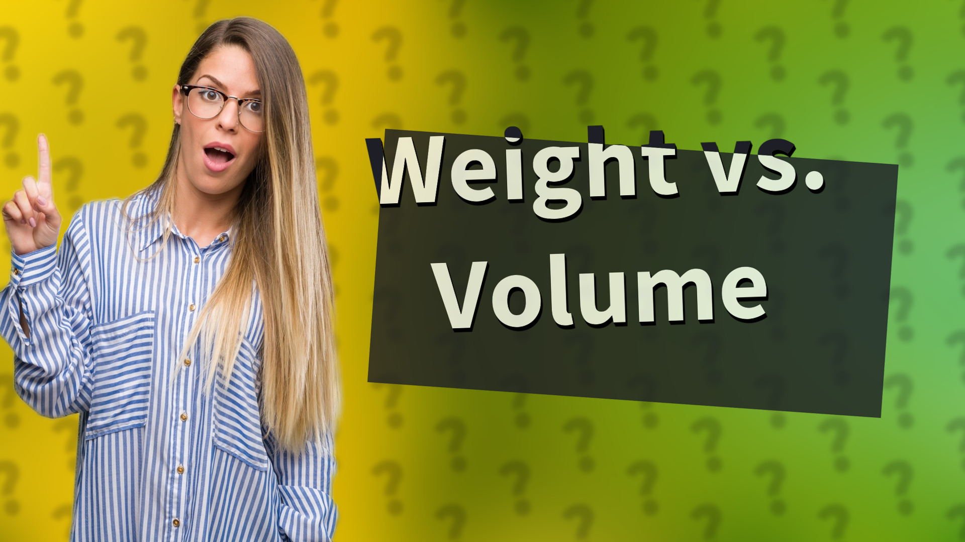 Weight vs. Volume
