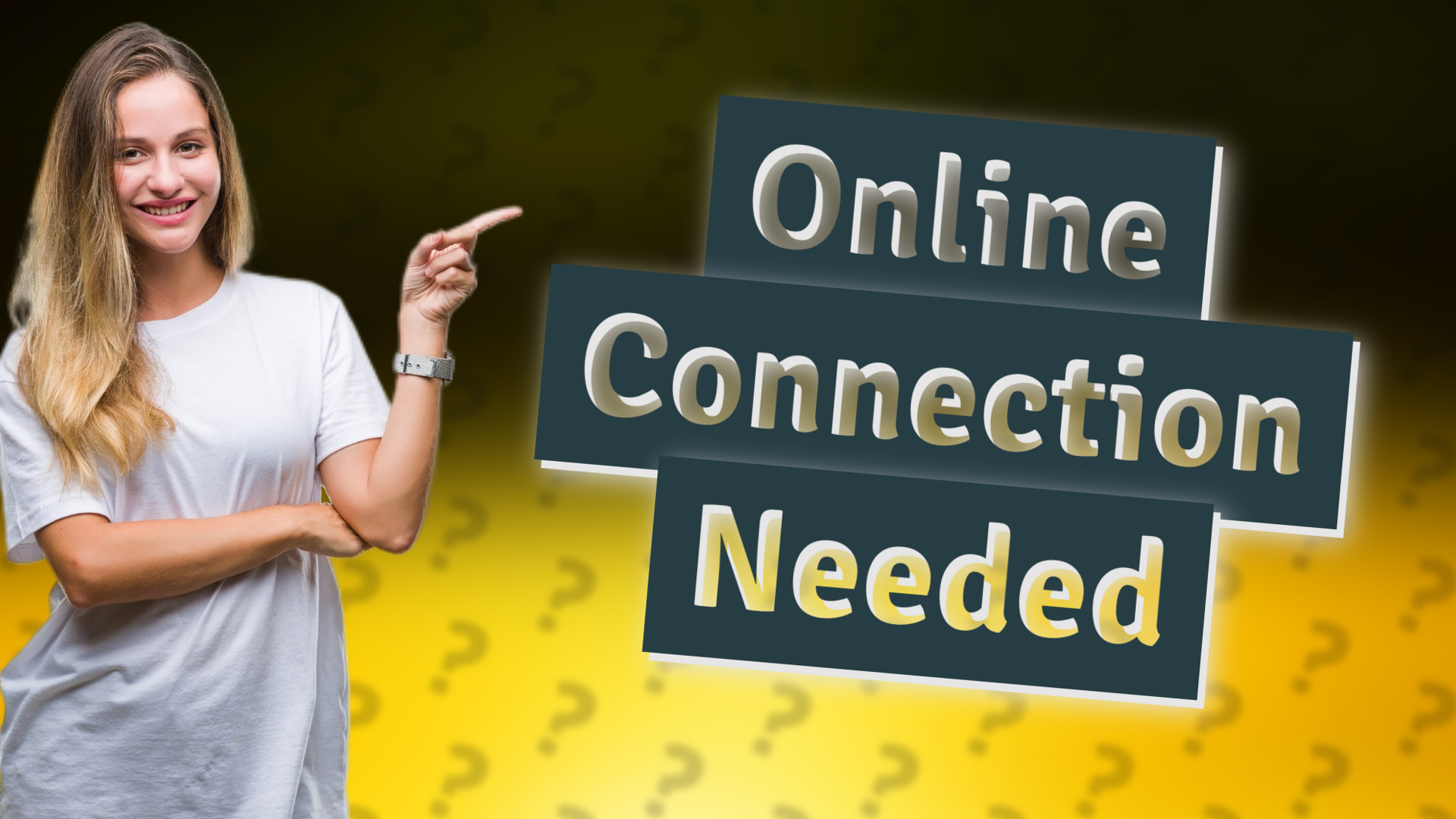 Online Connection Needed