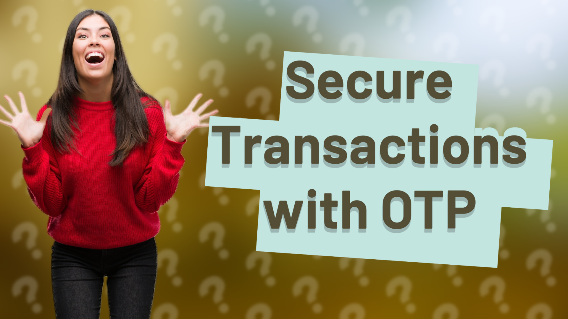 Secure Transactions with OTP