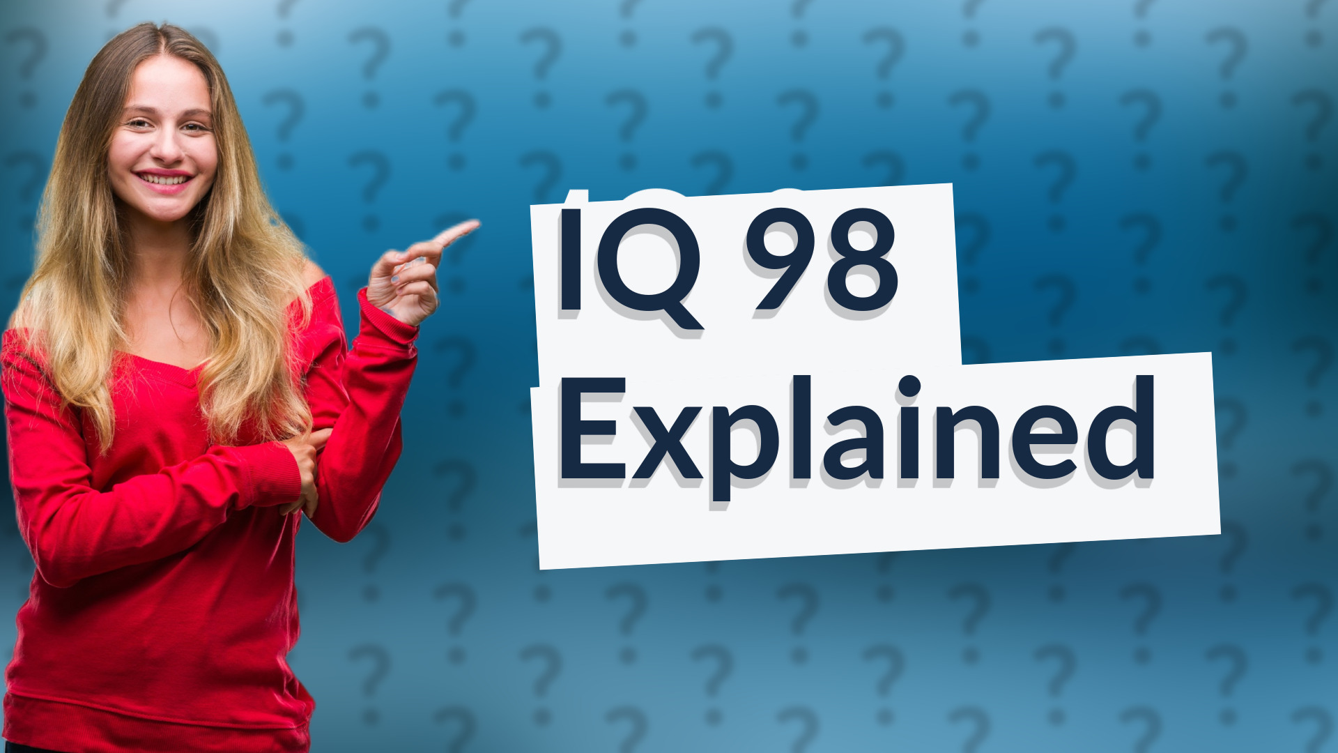 IQ 98 Explained