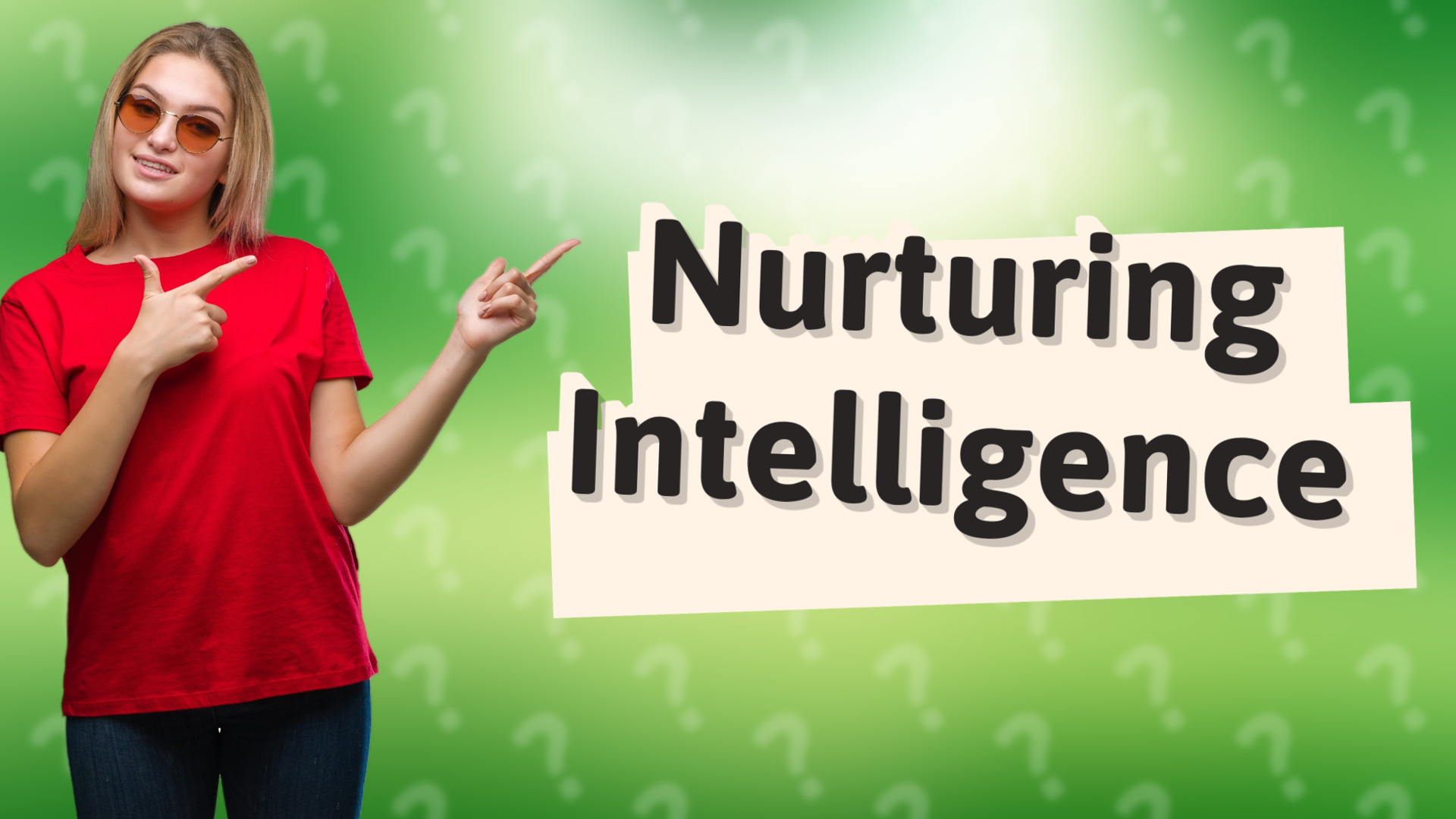 Nurturing Intelligence