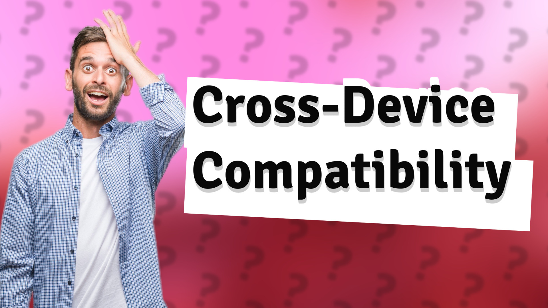 Cross-Device Compatibility