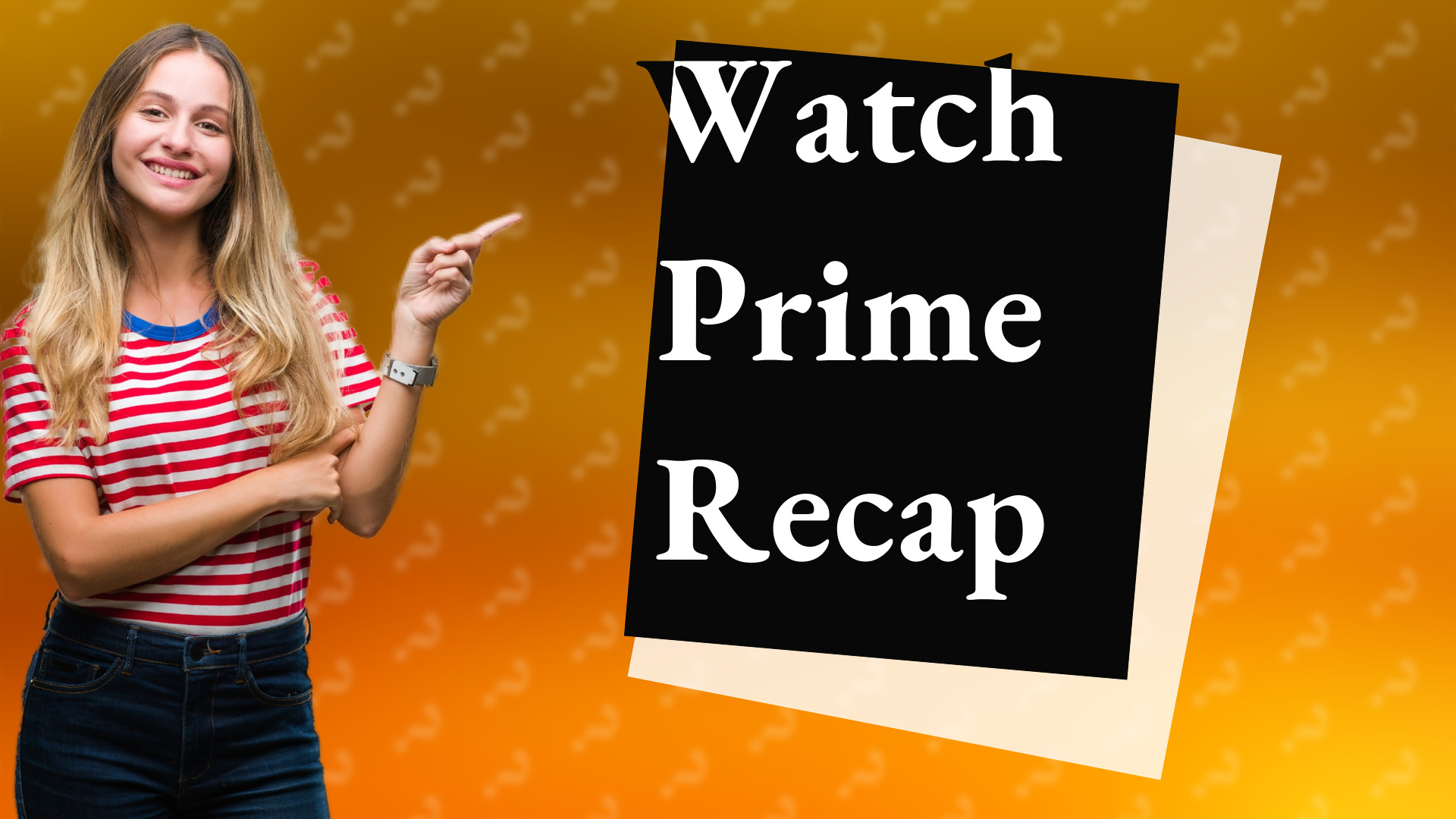 Watch Prime Recap