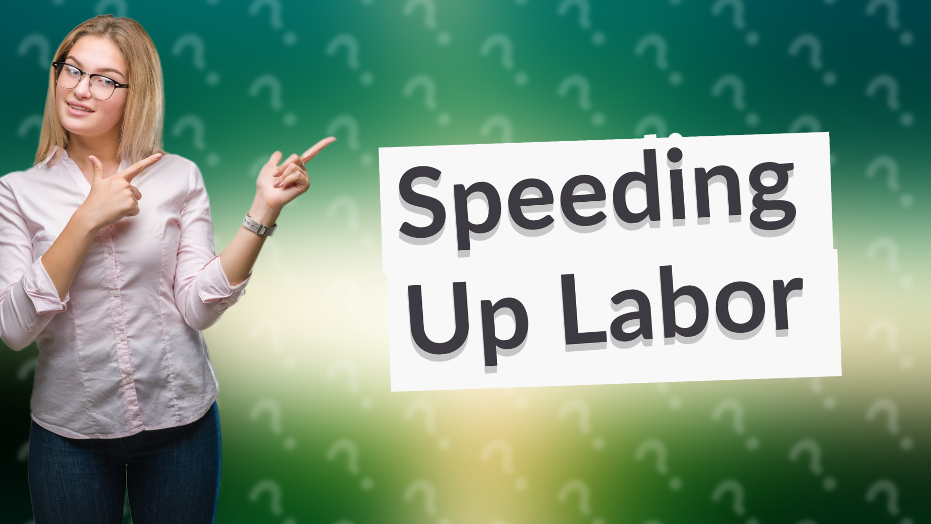 Speeding Up Labor