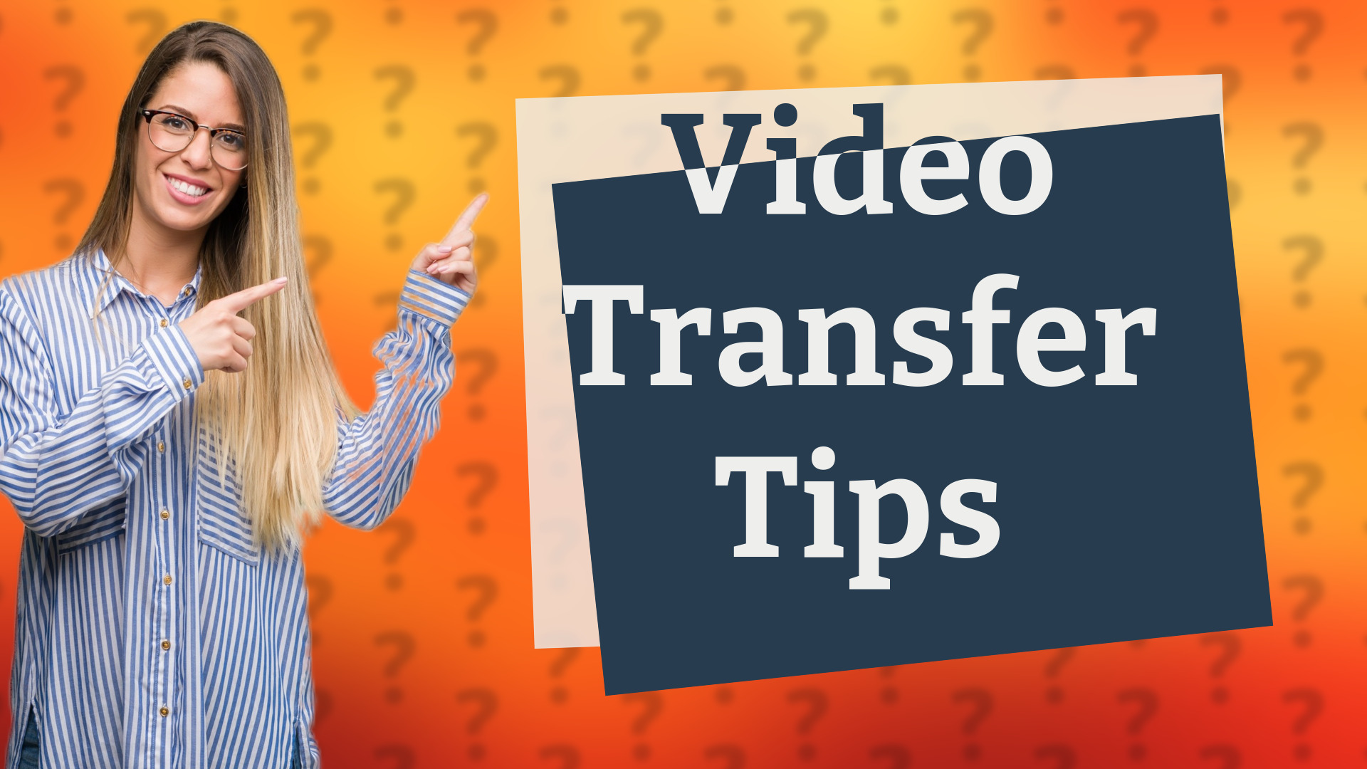 Video Transfer Tips