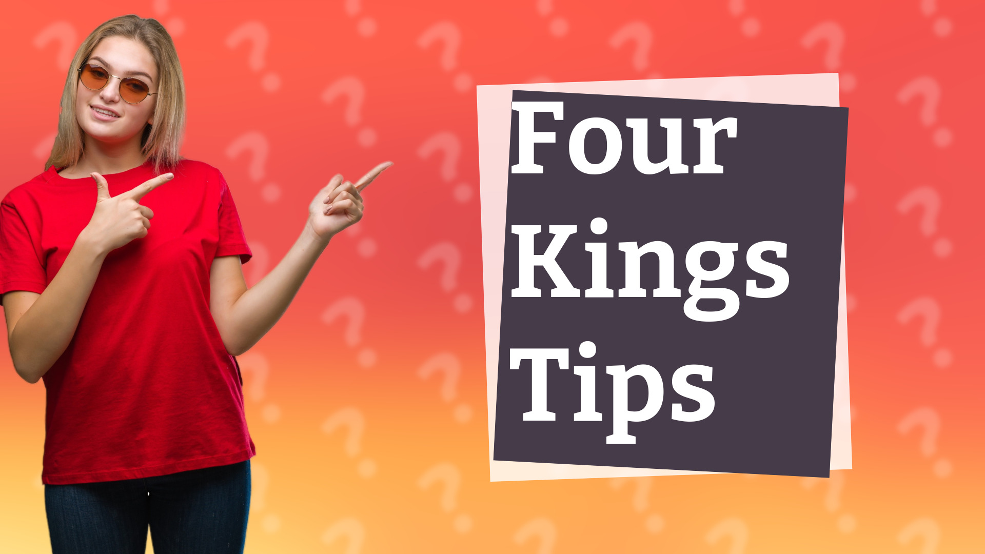 Four Kings Tips