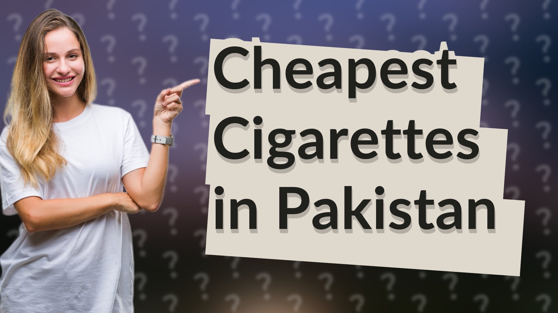 Cheapest Cigarettes in Pakistan