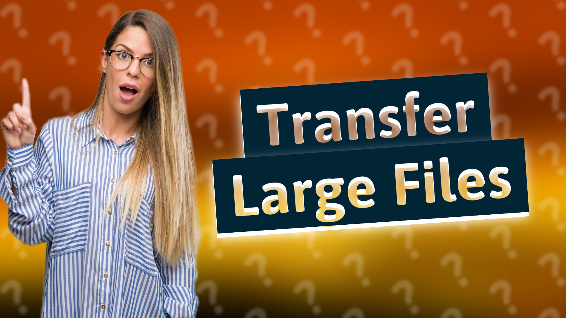 Transfer Large Files