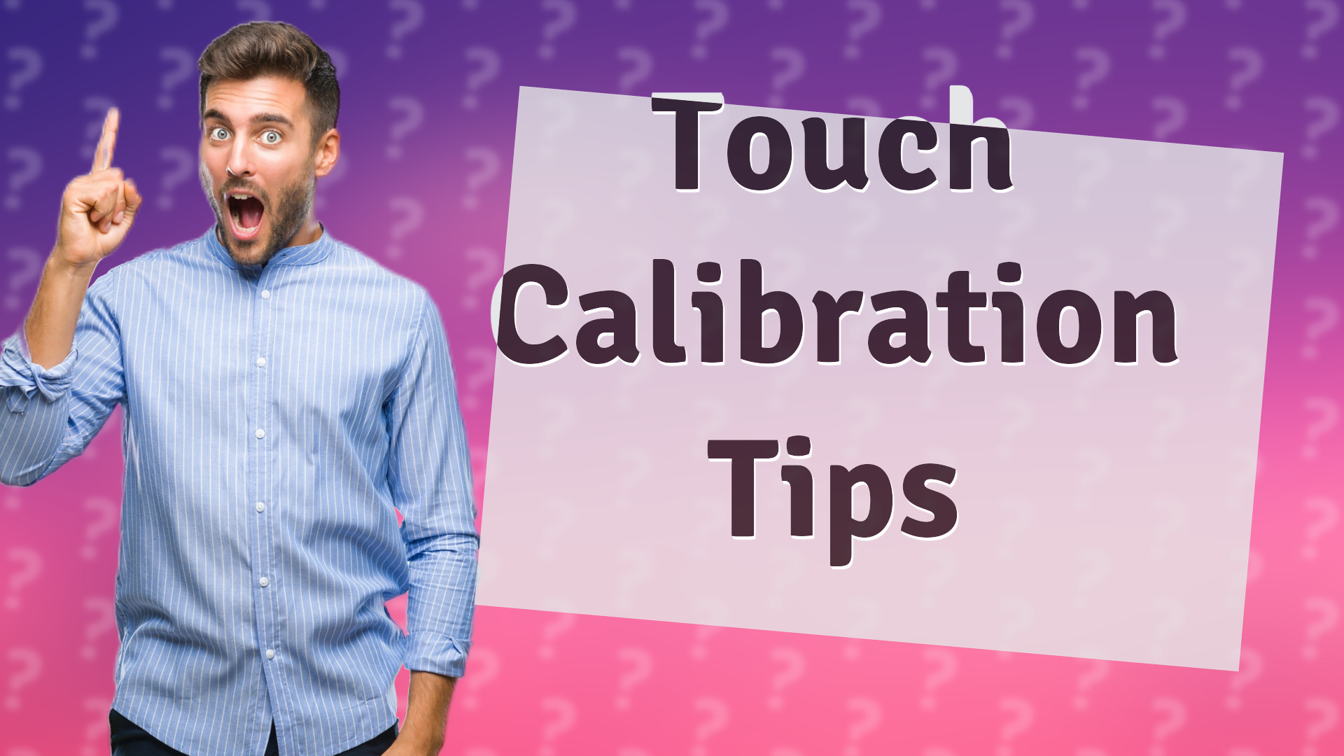 Touch Calibration Tips