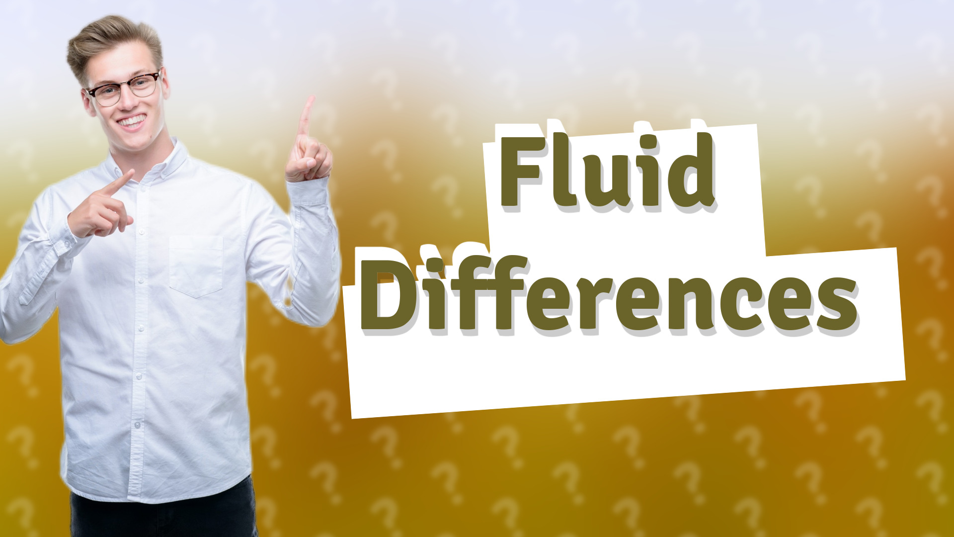 Fluid Differences